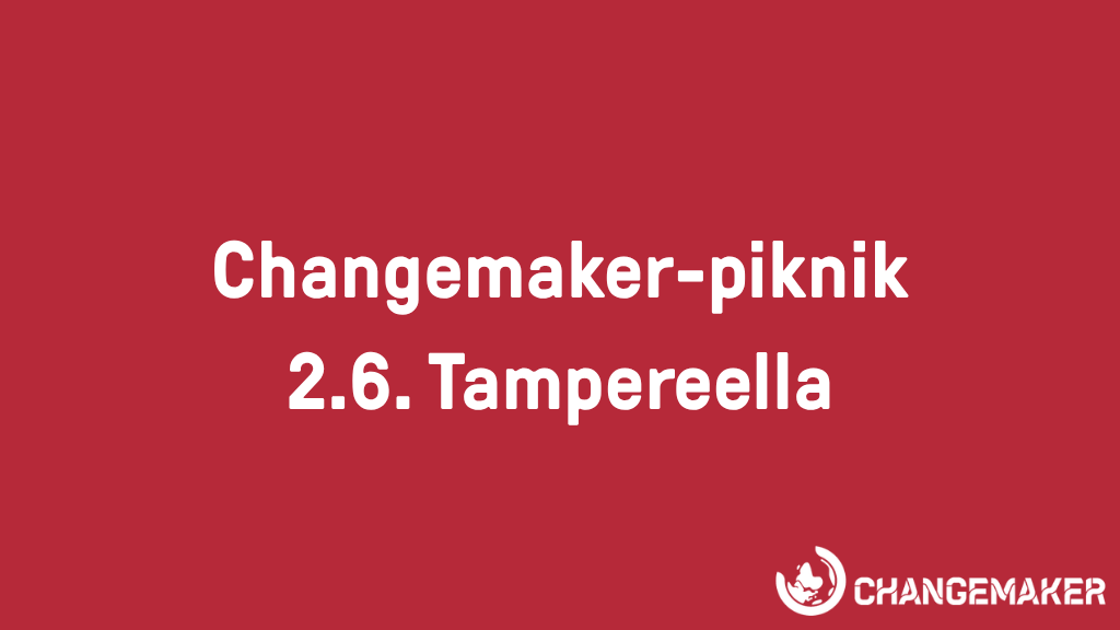 Punaisella pohjalla valkoinen teksti: Changemaker-piknin 2.6. Tampereella