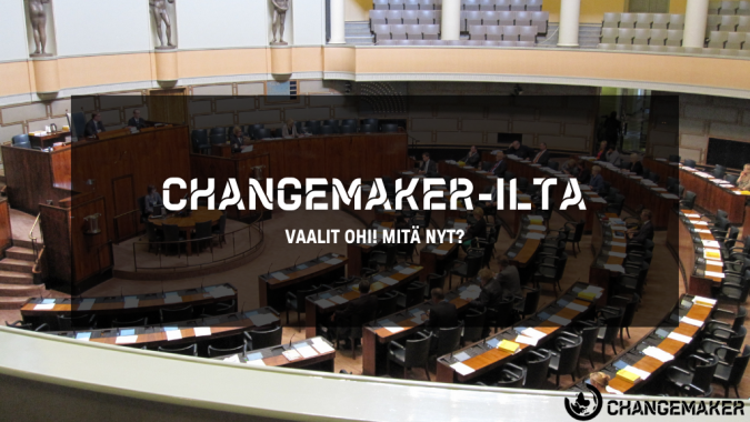 Kuva Suomen eduskunnan istunnosta ja päällä teksti "Changemaker-ilta: vaalit ohi, mitä nyt?"
