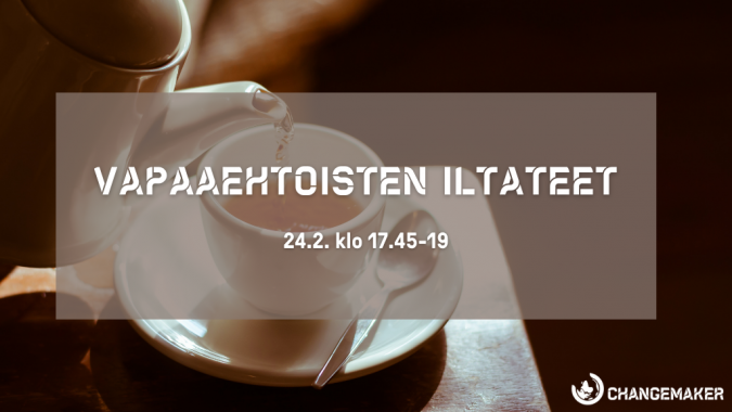 Teepannu, josta kaadetaan teetä kuppiin. Teksti "Vapaaehtoisten iltateet 24.2. klo 17.45-19)