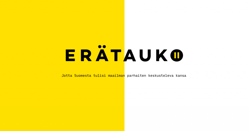 Puoliksi keltainen ja puoliksi valkoinen tausto, jonka päällä on Erätaukodialogin logo sekä teksti "jotta Suomesta tulisi maailman parhaiten keskusteleva kansa"